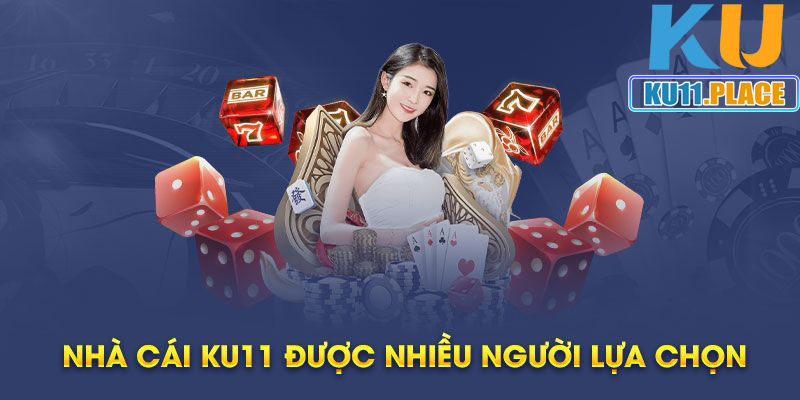 Nhà cái Ku11 hiện là địa chỉ được đa số game thủ lựa chọn